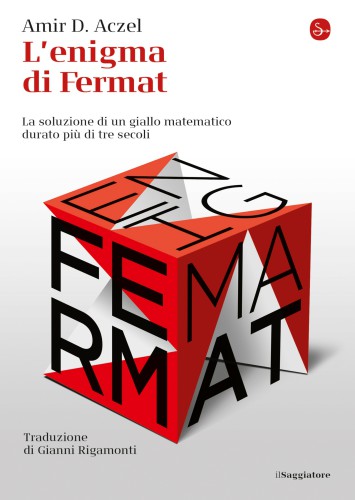 L’enigma di Fermat. La soluzione di un giallo matematico durato più di tre secoli