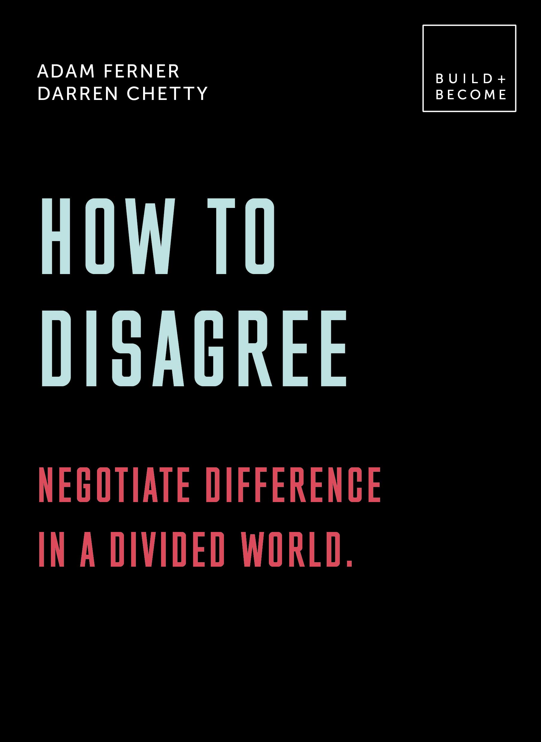 How to Disagree: Embrace difference. Improve your actions: 20 thought-provoking lessons