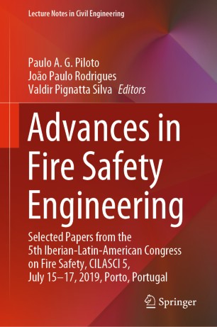 Advances in Fire Safety Engineering: Selected Papers from the 5th Iberian-Latin-American Congress on Fire Safety, CILASCI 5, July 15-17, 2019, Porto, Portugal