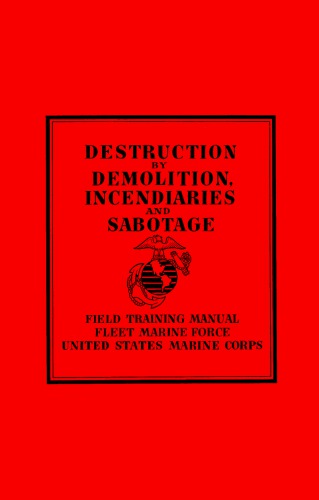 US Fleet Marine Force Field Training Manual - Destruction by Demolition, Incendiaries and Sabotage