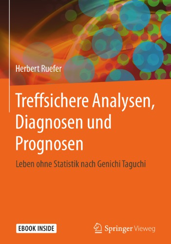 Treffsichere Analysen, Diagnosen und Prognosen: Leben ohne Statistik nach Genichi Taguchi