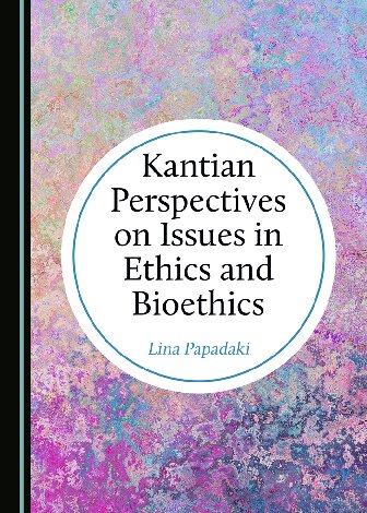 Kantian Perspectives on Issues in Ethics and Bioethics