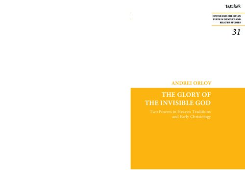 The Glory of the Invisible God: Two Powers in Heaven Traditions and Early Christology