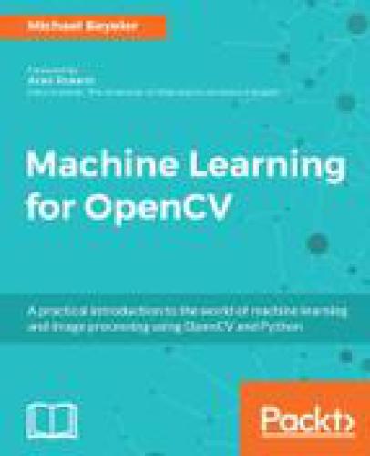 Machine learning for OpenCV : advanced methods and deep learning