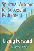 Spiritual wisdom for successful retirement : living forward