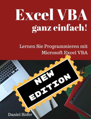 Excel VBA ganz einfach! (New Edition): Lernen Sie Programmieren mit Microsoft Excel (German Edition)