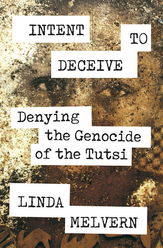 Intent to Deceive - Denying the Genocide of the Tutsi