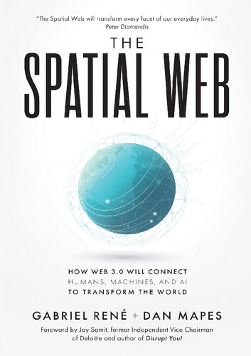 The Spatial Web: How Web 3.0 Will Connect Humans, Machines and AI to Transform the World