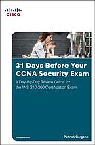 31 days before your CCNA security exam : a day-by-day review guide for the IINS 210-260 certification exam