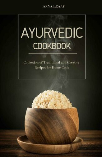 Ayurvedic Cookbook: Collection of Traditional and Creative Recipes for Home Cook