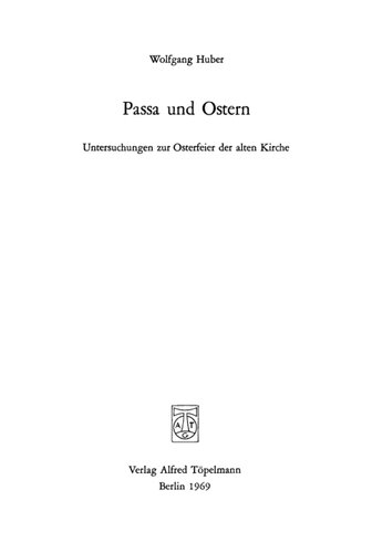 Passa und Ostern: Untersuchungen zur Osterfeier der alten Kirche