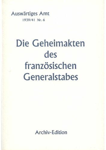 Auswaertiges Amt - Weissbuch Nr. 6 - Die Geheimakten des franzoesischen Generalstabes