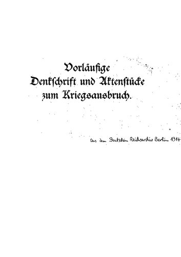 Deutsches Reichsarchiv - Vorlaeufige Denkschrift und Aktenstuecke zum Kriegsausbruch (1914, 38 S., Scan, Fraktur)