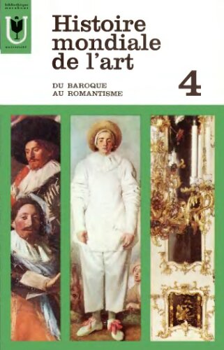 Histoire mondiale de l’art, t.4. Du baroque au romantisme