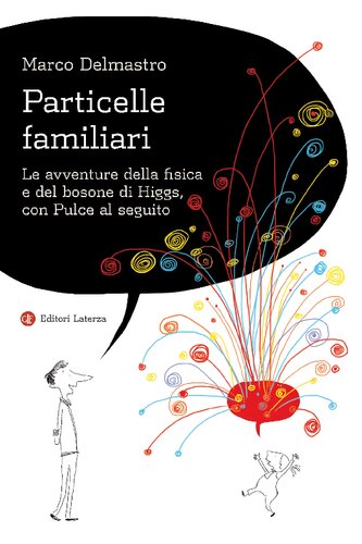 Particelle familiari. Le avventure della fisica e del bosone di Higgs, con Pulce al seguito