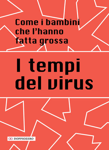 Come i bambini che l'hanno fatta grossa. I tempi del virus