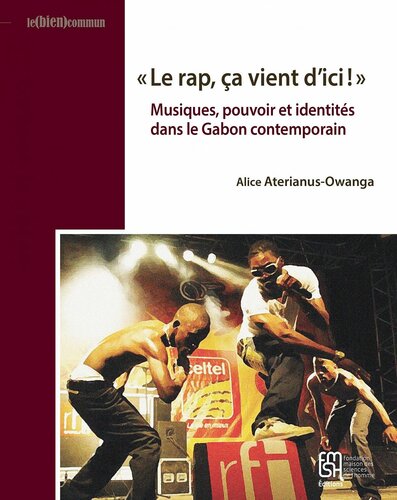 « Le rap, ça vient d’ici ! » Musiques, pouvoir et identités dans le Gabon contemporain