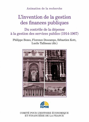 L’invention de la gestion des finances publiques II Du contrôle de la dépense à la gestion des services publics (1914-1967)