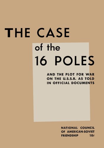 The Case of the 16 Poles and the Plot for War on the U.S.S.R. as Told in Official Documents