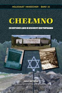 Chelmno: Ein Deutsches Lager in Geschichte Und Propaganda