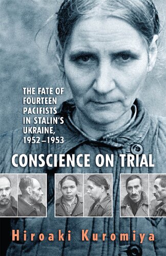 Conscience on Trial: The Fate of Fourteen Pacifists in Stalin's Ukraine, 1952-1953