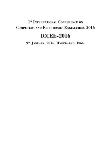 1 st I nternatIonal C onferenCe on C omputers and e leCtronICs e ngIneerIng 2016 ICCEE-2016 9 th J anuary , 2016, h yderabad , I ndIa