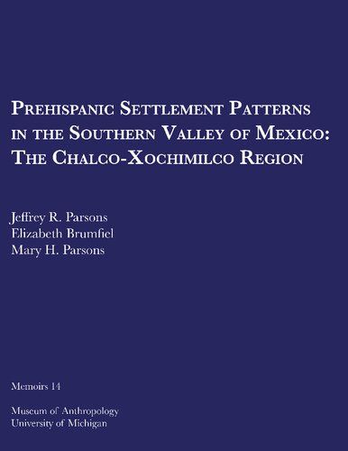 Prehispanic Settlement Patterns in the Southern Valley of Mexico: The Chalco-Xochimilco Region