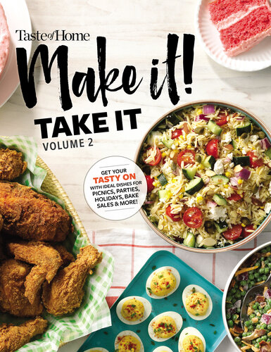 Taste of Home Make it Take it Vol. 2: Get Your Tasty On with Ideal Dishes for Picnics, Parties, Holidays, Bake Sales & More!