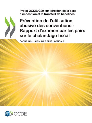 Projet OCDE/G20 sur l'érosion de la base d'imposition et le transfert de bénéfices Prévention de l'utilisation abusive des conventions - Rapport d'examen par les pairs sur le chalandage fiscal Cadre inclusif sur le BEPS : Action 6: Cadre inclusif sur le BEPS : Action 6