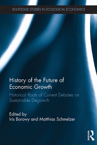 History of the Future of Economic Growth : Historical Roots of Current Debates on Sustainable Degrowth