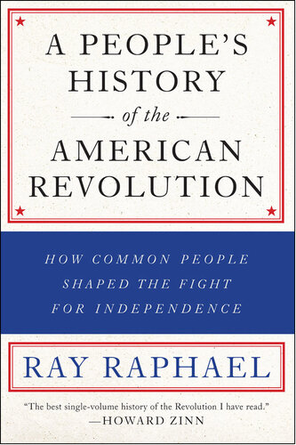 A People's History of the American Revolution: How Common People Shaped the Fight for Independence