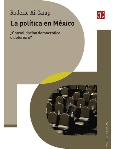 La política en México. ¿Consolidación democrática o deterioro? (Politica y Derecho) (Spanish Edition)