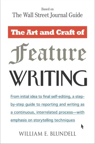 The Art and Craft of Feature Writing: Based on the Wall Street Journal Guide