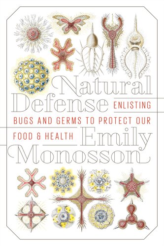 Natural Defense: Enlisting Bugs and Germs to Protect Our Food and Health