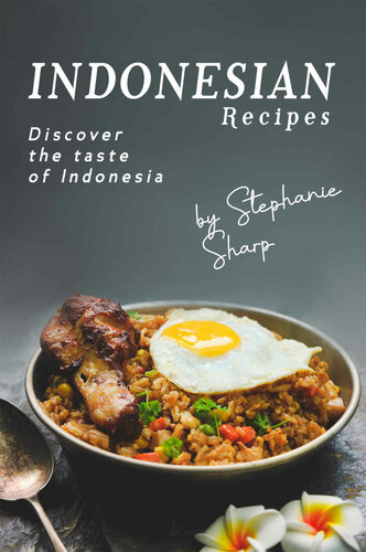 Indonesian Recipes: Discover the Taste of Indonesia