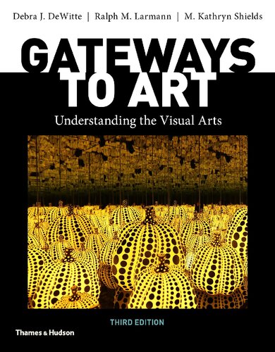 Gateways to Art: Understanding the Visual Arts Third Edition