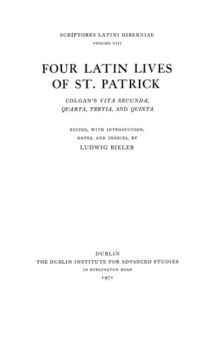 Four Latin Lives of St Patrick: Colgan’s Vita secunda, quarta, tertia, and quinta