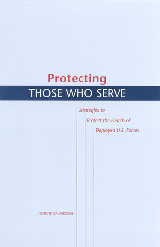 Protecting THOSE WHO SERVE: Strategies to Protect the Health of Deployed U.S. Forces