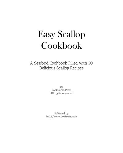 Easy Scallop Cookbook: A Seafood Cookbook Filled with 50 Delicious Scallop Recipes