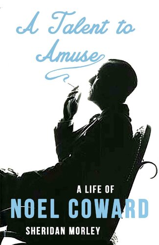 A Talent to Amuse: A Life of Noel Coward