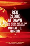 Red Cloud at Dawn: Truman, Stalin, and the End of the Atomic Monopoly