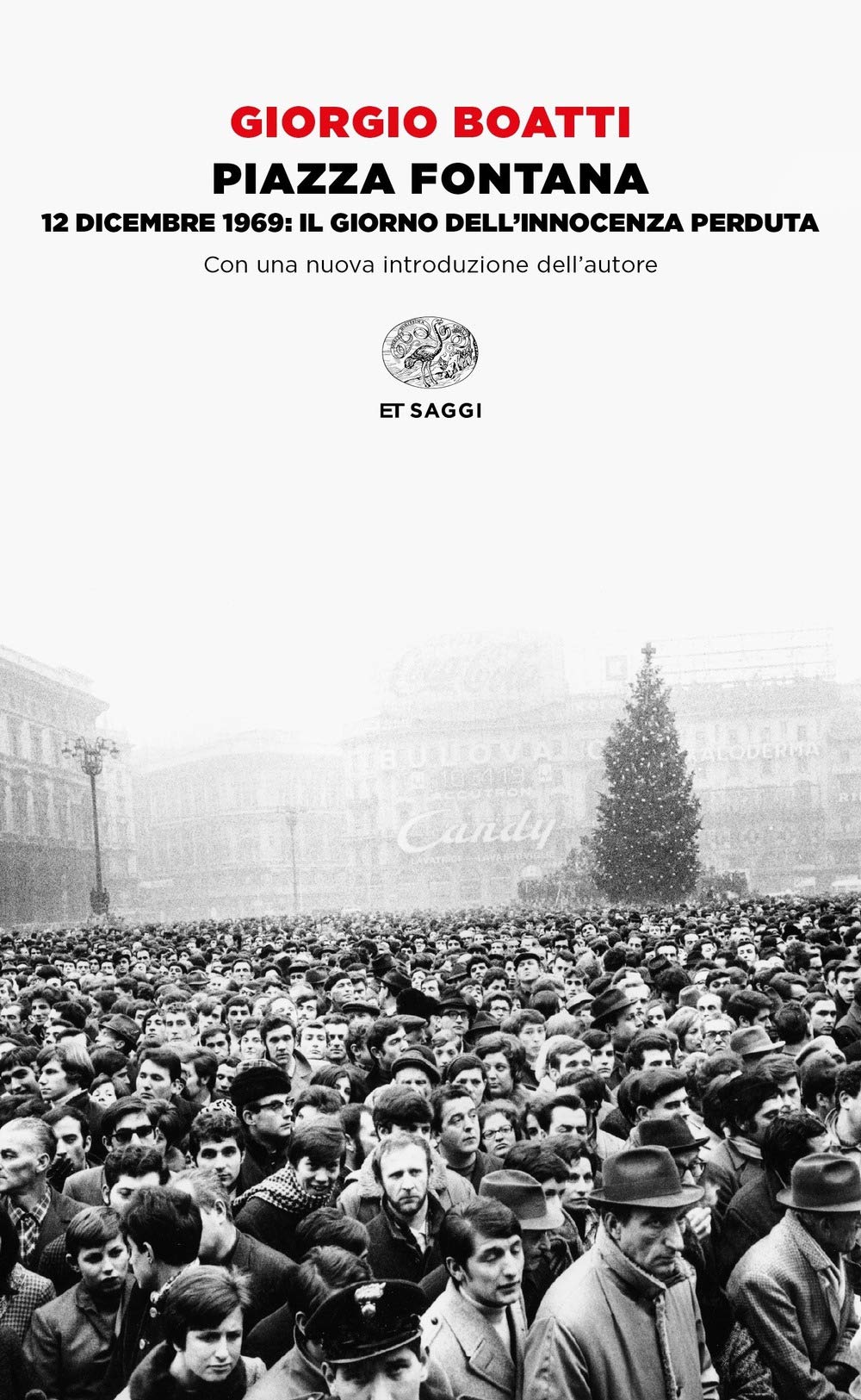 Piazza Fontana. 12 dicembre 1969: il giorno dell'innocenza perduta