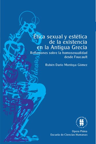 Etica sexual y estetica de la existencia en la antigua Grecia. Reflexiones sobre la homosexualidad