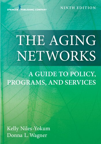 The aging networks : a guide to policy, programs, and services / Kelly Niles-Yokum, Donna L. Wagner.