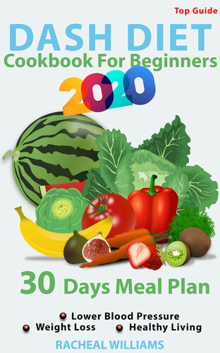 UNDERSTANDING FULL DASH DIET:: A COMPLETE DASH DIET GUIDE FOR BEGINNERS WITH 30 DAYS MEAL PLAN TO LOWER BLOOD PRESSURE, WEIGHT LOSS, AND HEALTHY LIVING