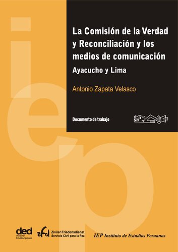 La Comisión de la Verdad y Reconciliación y los medios de comunicación. Ayacucho y Lima