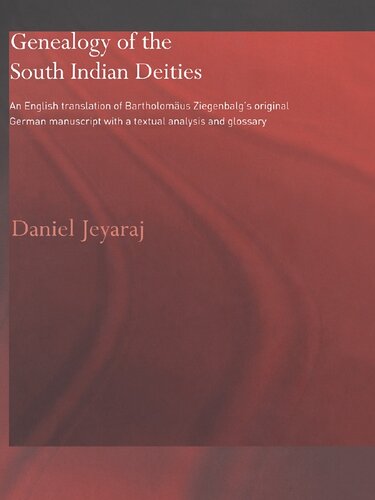 Genealogy of the South Indian Deities: An English Translation of Bartholomäus Ziegenbalg's Original German Manuscript with a Textual Analysis and Glossary