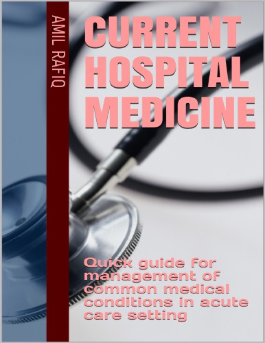 Current Hospital Medicine: Quick guide for management of common medical conditions in acute care setting