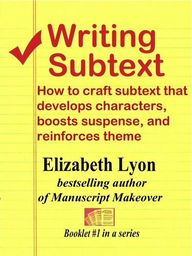 Writing Subtext: How to Craft Subtext that Develops Characters, Boosts Suspense, and Reinforces Theme