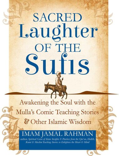 Sacred Laughter of the Sufis: Awakening the Soul with the Mulla's Comic Teaching Stories and Other Islamic Wisdom